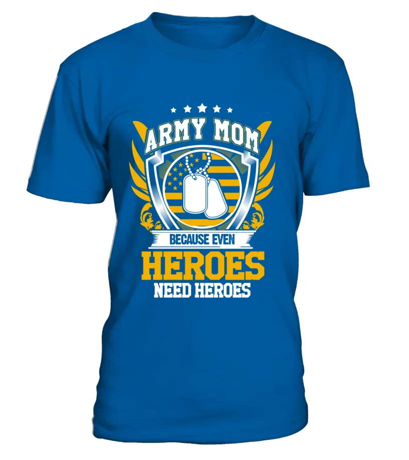 Army Mom Heroes Need Heroes T-shirts